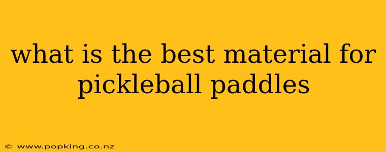 what is the best material for pickleball paddles