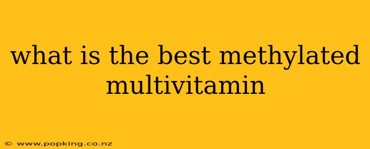 what is the best methylated multivitamin