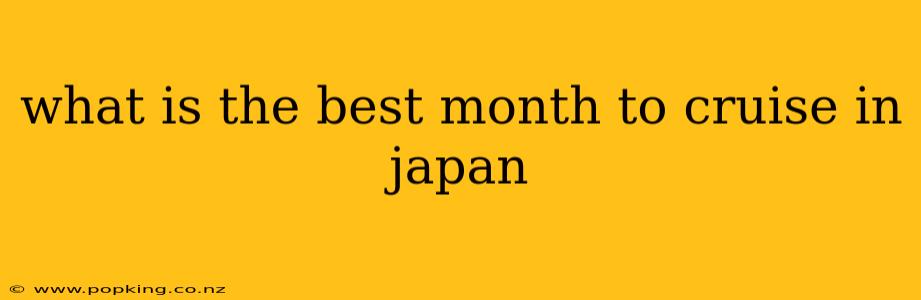 what is the best month to cruise in japan
