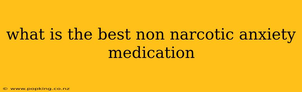 what is the best non narcotic anxiety medication