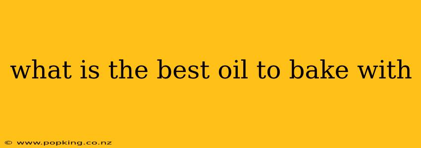what is the best oil to bake with