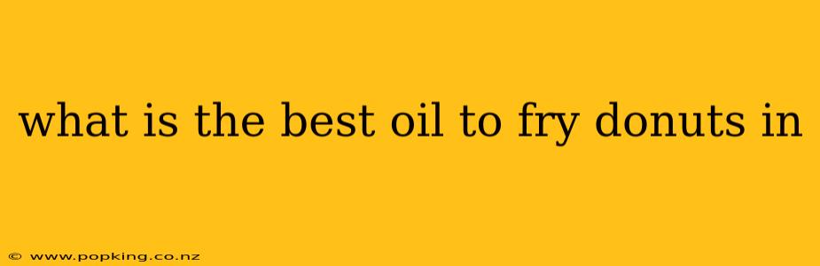 what is the best oil to fry donuts in