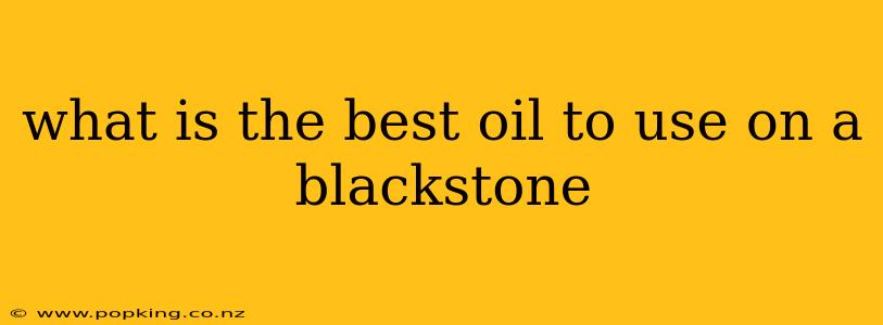 what is the best oil to use on a blackstone