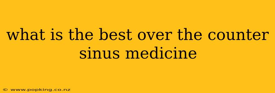 what is the best over the counter sinus medicine