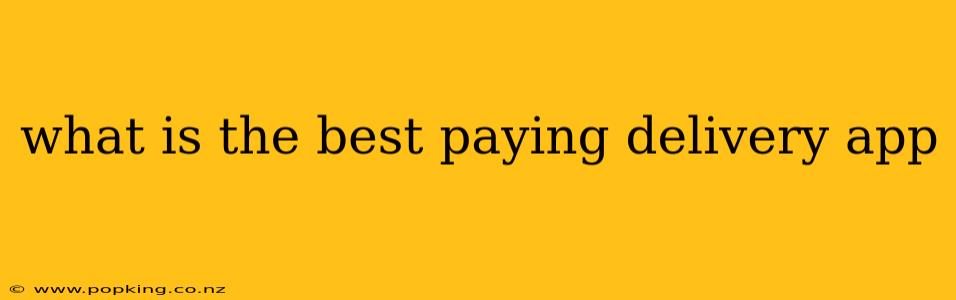 what is the best paying delivery app