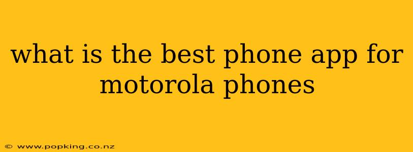 what is the best phone app for motorola phones