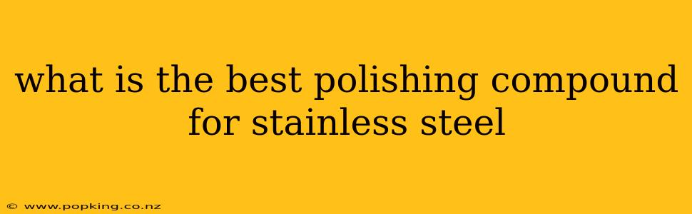 what is the best polishing compound for stainless steel