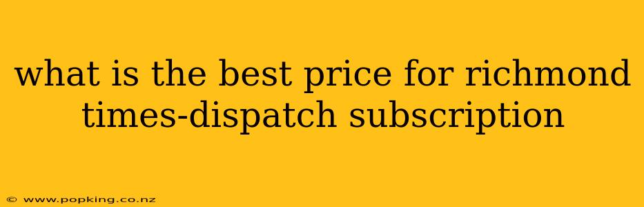 what is the best price for richmond times-dispatch subscription