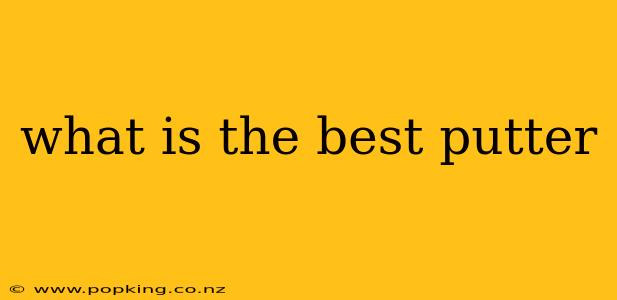 what is the best putter