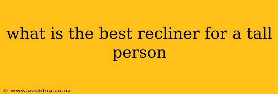 what is the best recliner for a tall person