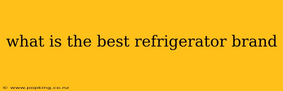 what is the best refrigerator brand