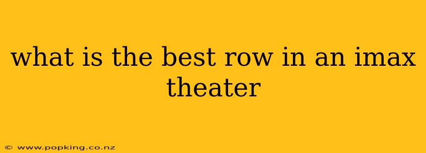what is the best row in an imax theater