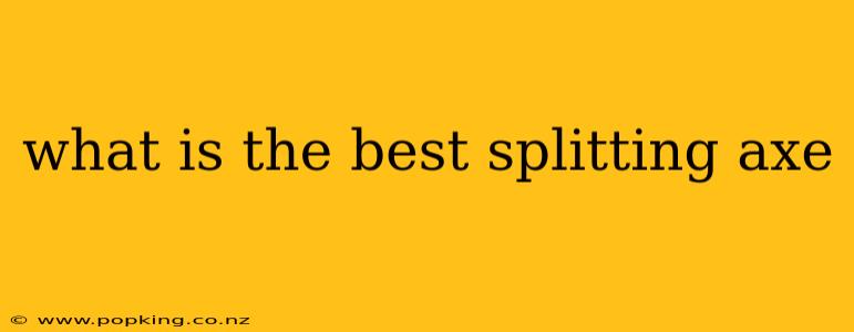 what is the best splitting axe