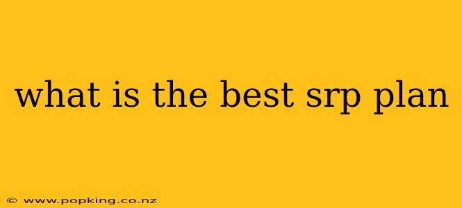 what is the best srp plan