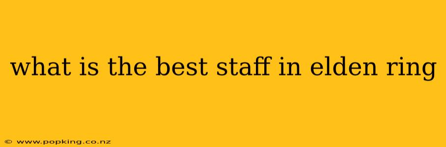 what is the best staff in elden ring