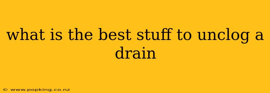 what is the best stuff to unclog a drain