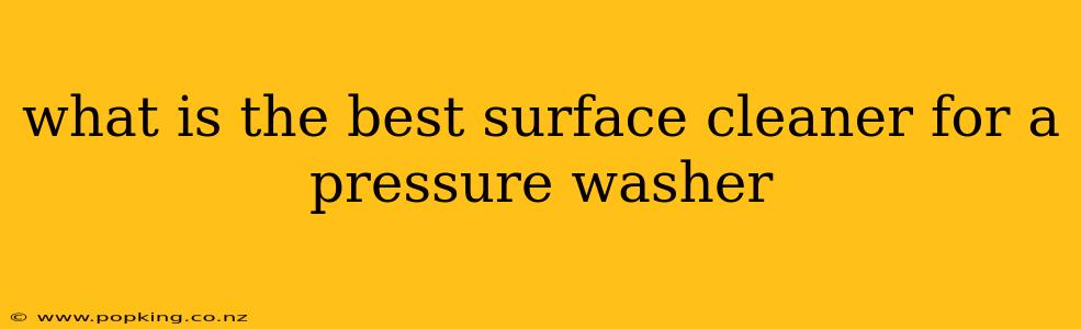 what is the best surface cleaner for a pressure washer