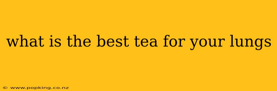 what is the best tea for your lungs