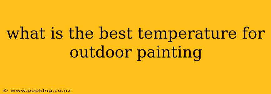 what is the best temperature for outdoor painting