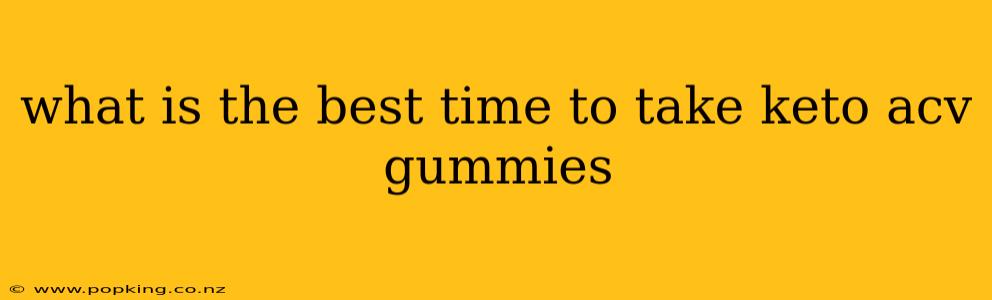 what is the best time to take keto acv gummies