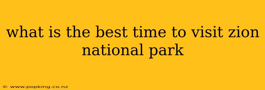 what is the best time to visit zion national park