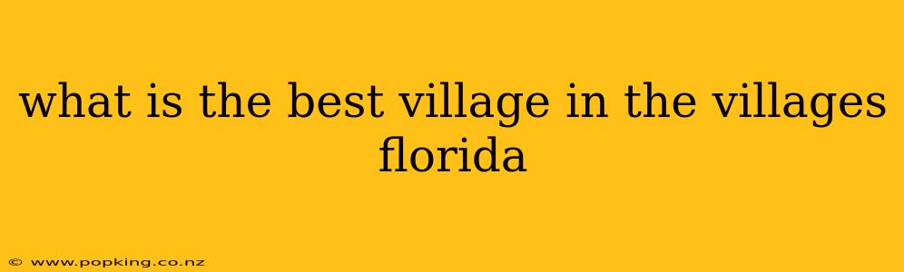 what is the best village in the villages florida
