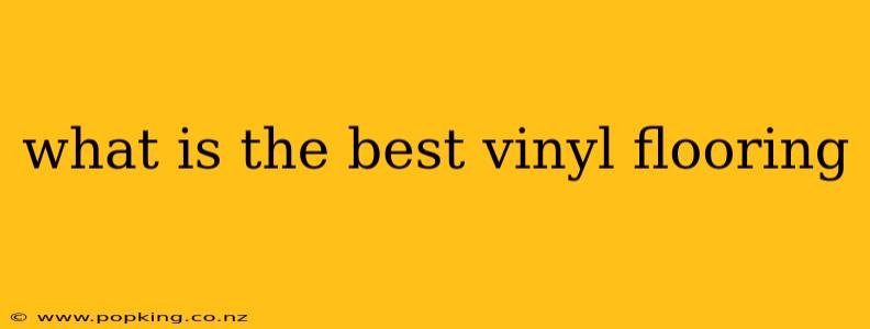 what is the best vinyl flooring