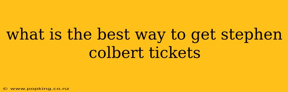what is the best way to get stephen colbert tickets