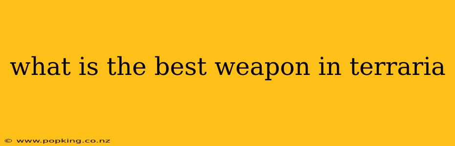 what is the best weapon in terraria