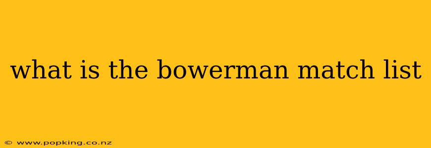 what is the bowerman match list