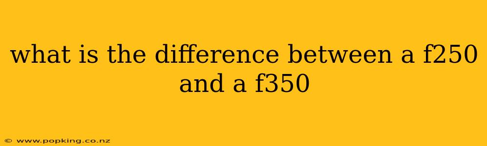 what is the difference between a f250 and a f350