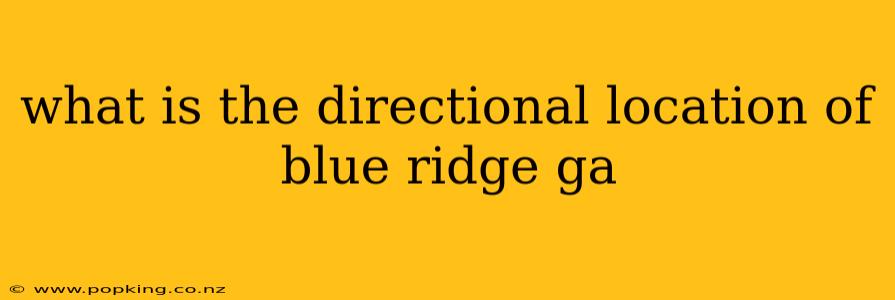 what is the directional location of blue ridge ga