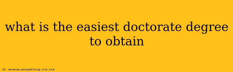 what is the easiest doctorate degree to obtain