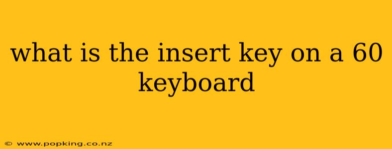what is the insert key on a 60 keyboard