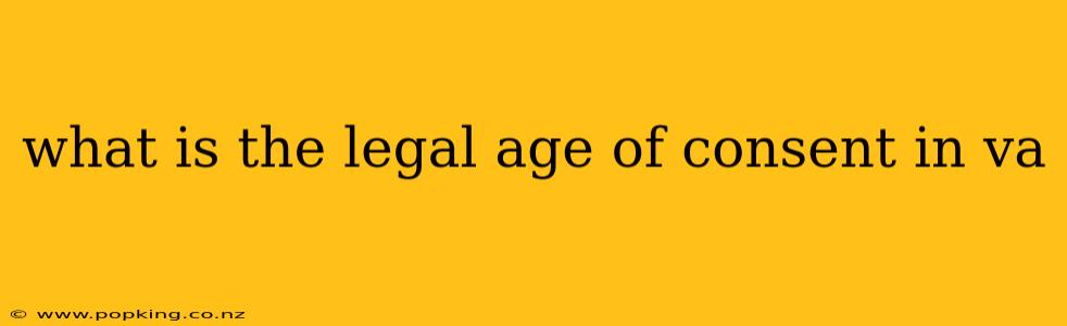 what is the legal age of consent in va