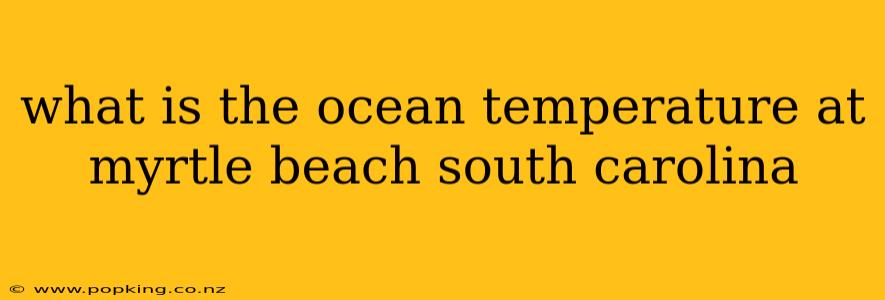 what is the ocean temperature at myrtle beach south carolina