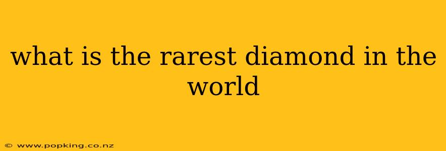 what is the rarest diamond in the world