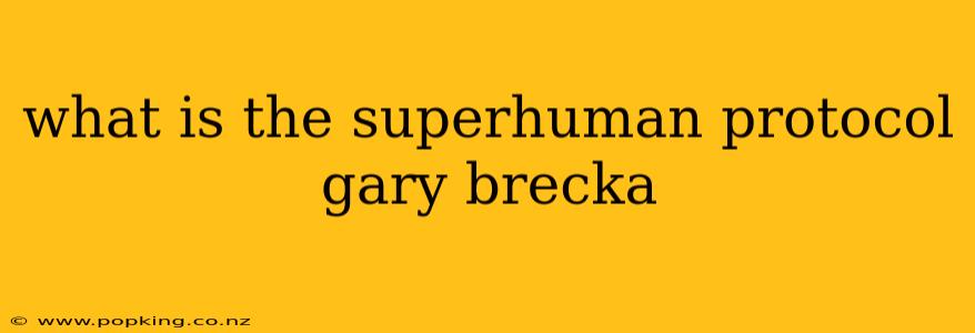 what is the superhuman protocol gary brecka