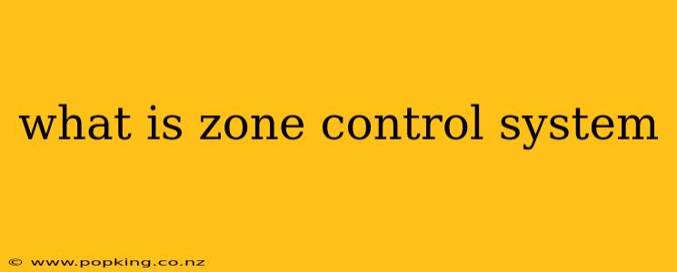 what is zone control system