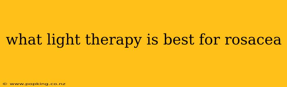 what light therapy is best for rosacea
