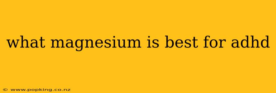 what magnesium is best for adhd