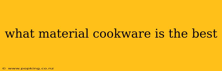 what material cookware is the best