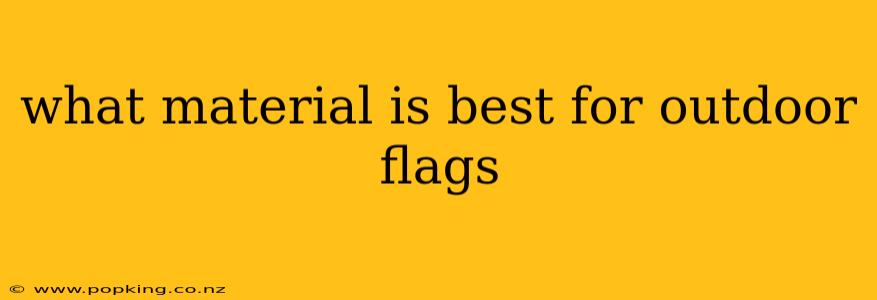 what material is best for outdoor flags
