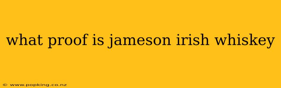 what proof is jameson irish whiskey