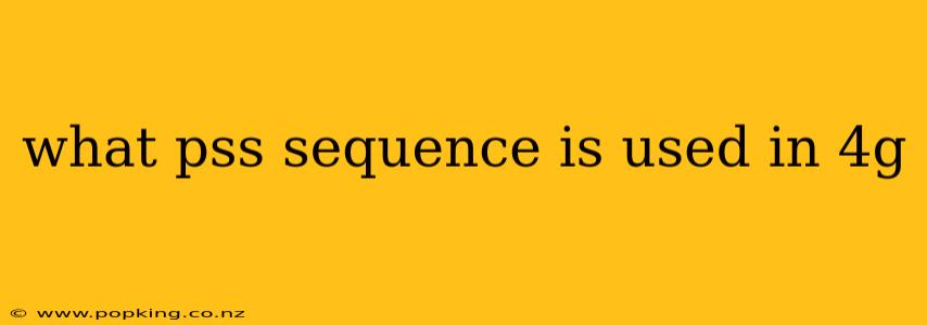 what pss sequence is used in 4g