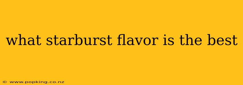 what starburst flavor is the best