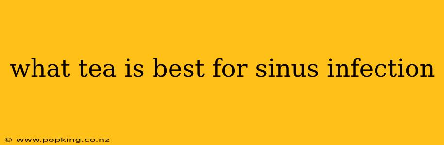 what tea is best for sinus infection