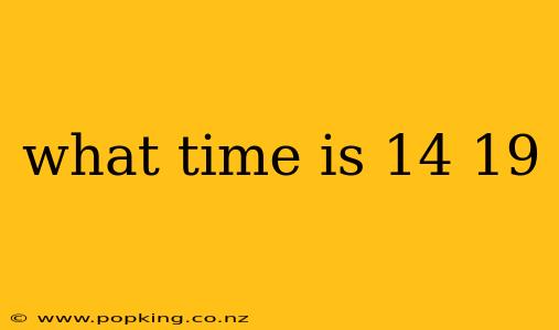 what time is 14 19