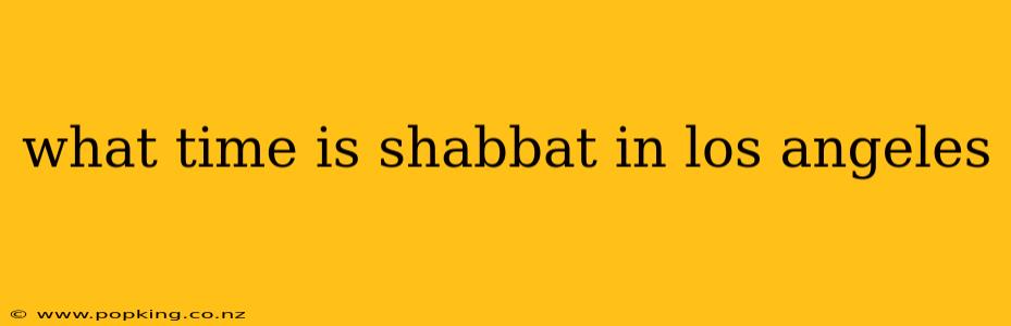 what time is shabbat in los angeles