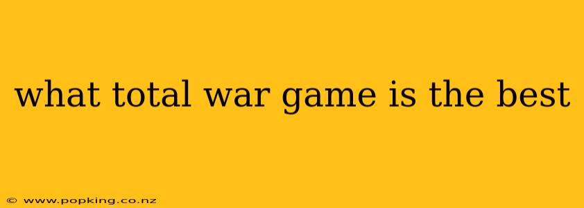 what total war game is the best